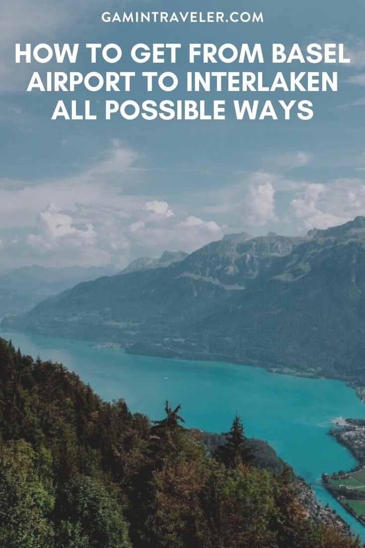 How To Get From Basel Airport To Interlaken - All Possible Ways