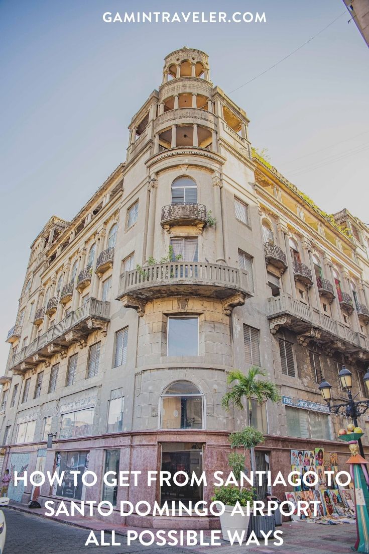 How To Get From Santiago to Santo Domingo Airport - All Possible Ways, cheapest way from Santiago to Santo Domingo, Santiago to Santo Domingo airport, Santiago to Santo Domingo airport bus, Caribe Tours santo domingo to Santiago, Metro Bus Santo Domingo to Santiago
