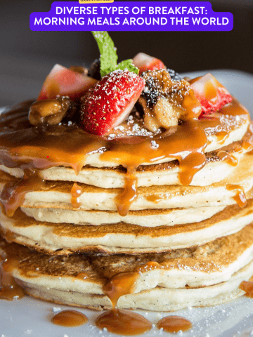 Diverse Types of Breakfast: Morning Meals Around the World