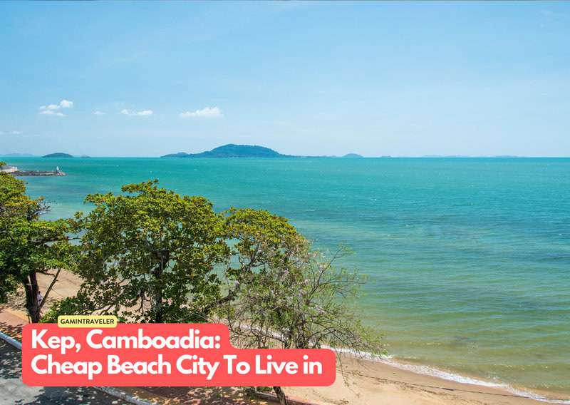 Kep Cambodia 20 Cheapest Beach Cities To Live in The World