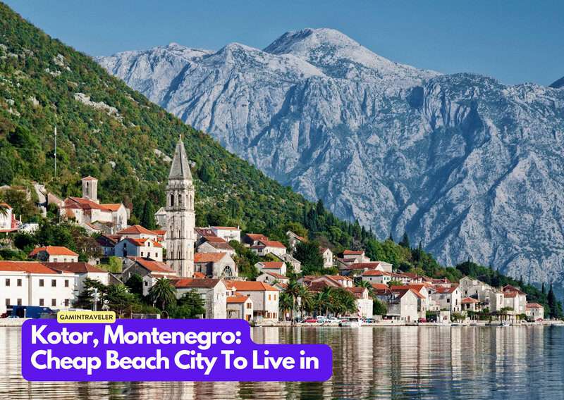 Kotor Montenegro 20 Cheapest Beach Cities To Live in The World